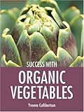 Success with Organic Vegetables (Success with Gardening) by 