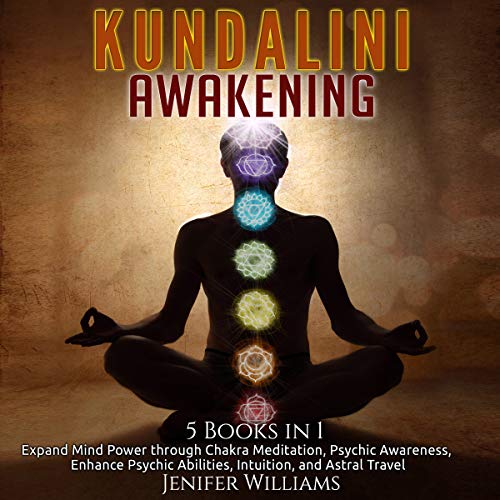 Kundalini Awakening: 5 in 1 Bundle: Expand Mind Power Through Chakra Meditation, Psychic Awareness, Kundalini Awakening: 5 in 1 Bundle: Expand Mind Power Through Chakra Meditation, Psychic Awareness,