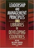 Leadership and Management Principles in Libraries in Developing Countries, Wei, Wei and Johnson, Sue O'Neill, 078902411X