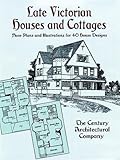 Late Victorian Houses and Cottages: Floor Plans and Illustrations for 40 House Designs
