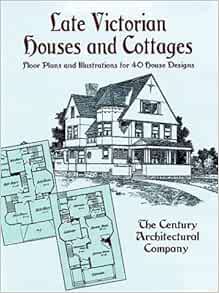 Late Victorian Houses And Cottages Floor Plans And Illustrations