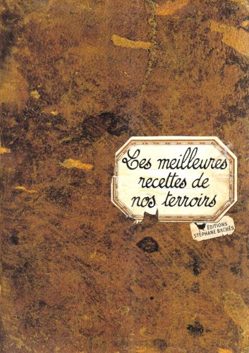 Les  meilleures recettes de nos terroirs