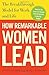 How Remarkable Women Lead: The Breakthrough Model for Work and Life - Book by Joanna Barsh