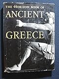 THE HORIZON BOOK OF ANCIENT GREECE BY THE EDITORS OF HORIZON MAGAZINE