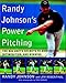 Randy Johnson's Power Pitching: The Big Unit's Secrets to Domination, Intimidation, and Winning - Book by Randy Johnson
