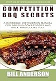 Competition BBQ Secrets: A Barbecue Instruction Manual for Serious Competitors and Back Yard Cooks Too by Bill Anderson