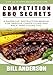 Competition BBQ Secrets: A Barbecue Instruction Manual for Serious Competitors and Back Yard Cooks Too by Bill Anderson