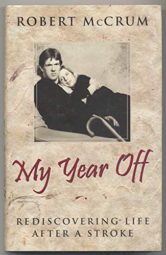My Year Off: Rediscovering Life After A Stroke