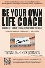 Be Your Own Life Coach: How to Life Coach Yourself Into What You Want