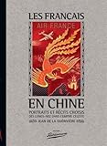 Les français en Chine : portraits des longs-nez dans l'empire Céleste by