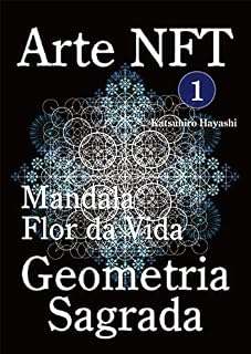 Livro Arte NFT 1, Mandala, Flor da Vida, Geometria Sagrada.