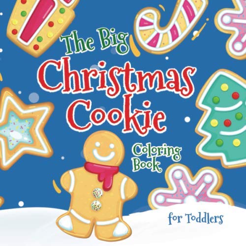 The Big Christmas Cookie Coloring Book For Toddlers: Full of Large Simple Fun Holiday Cookies to Color by Global Peach