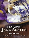 Tea with Jane Austen by Kim Wilson, Tom Carpenter