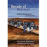 Decade of Betrayal: Mexican Repatriation in the 1930s