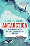 Front cover for the book Antarctica: An Intimate Portrait of a Mysterious Continent by Gabrielle Walker