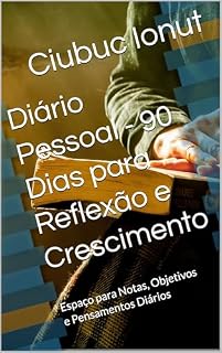 Livro Diário Pessoal - 90 Dias para Reflexão e Crescimento: Espaço para Notas, Objetivos e Pensamentos Diários