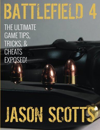 Battlefield 4 :The Ultimate Game Tips, Tricks, & Cheats Exposed!