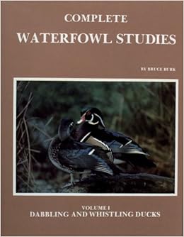 Complete Waterfowl Studies: Dabbling and Whistling Ducks, by Bruce Burk