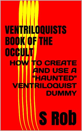 VENTRILOQUISTS BOOK OF THE OCCULT: HOW TO CREATE AND USE A