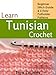 Learn Tunisian Crochet: Beginner Stitch Guide & 6 Easy Potholder Patterns (Tiger Road Crafts Book 2) by Tara Cousins