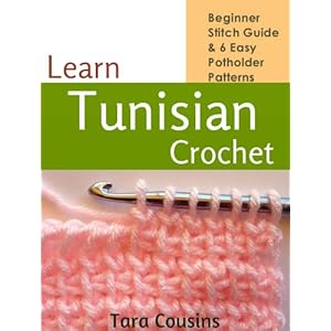 Learn Tunisian Crochet: Beginner Stitch Guide & 6 Easy Potholder Patterns (Tiger Road Crafts Book 2)