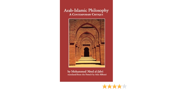 Arab Islamic Philosophy A Contemporary Critique Cmes Middle East Monograph Al Jabri Mohammed Abed Abbassi Aziz 9780292704800 Amazon Com Books