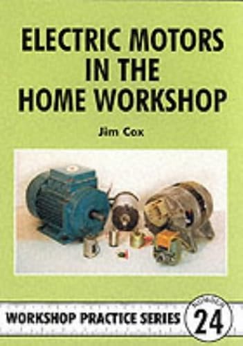 Download Electric Motors in the Home Workshop: A Practical Guide to Methods of Utilizing Readily Available Electric Motors in Typical Small Workshop Applications PDF