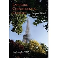 Language, Consciousness, Culture: Essays on Mental Structure (Jean Nicod Lectures) by Ray S. Jackendoff (2009-01-23)