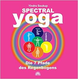 Spectral Yoga Die 7 Pfade Des Regenbogens Amazon De Soukup Yindra Bucher