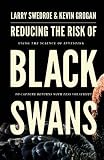 Reducing the Risk of Black Swans: Using the Science of Investing to Capture Returns with Less Volatility