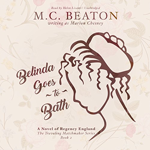 Belinda Goes to Bath: A Novel of Regency England (Traveling Matchmaker Series, Book 2) by M. C. Beaton