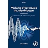 Mechanics of Flow-Induced Sound and Vibration, Volume 1, Second Edition: General Concepts and Elementary Sources