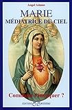 Marie mediatrice du ciel ; comment l'invoquer ?