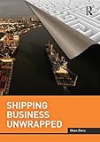 Image de Shipping Business Unwrapped (Routledge Maritime Masters)