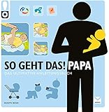 So geht das! Papa: Das ultimative Anleitungsbuch