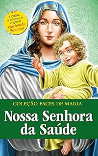 Livro NOSSA SENHORA DA SAÚDE (Coleção Faces de Maria Livro 8)