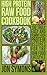 High Protein Raw Food Cookbook: 100 Truly Easy and Yummy High Protein Recipes for the Raw Food Lifes by 