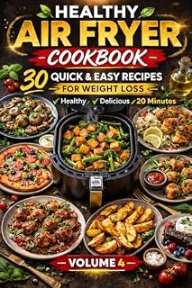 Livro Healthy Air Fryer Cookbook: High-Protein Recipes for Healthy Weight Loss (Volume 4): 30 Quick and Easy Air Fryer Meals to Support a Healthy Lifestyle