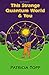 This Strange Quantum World & You