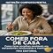Livro Comer fora de casa: Como fazer escolhas saudáveis em restaurantes, lanchonetes e eventos sociais (Nutrição Comportamental - Saúde & Vida)