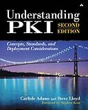 Understanding PKI: Concepts, Standards, and Deployment Considerations (2nd Edition)