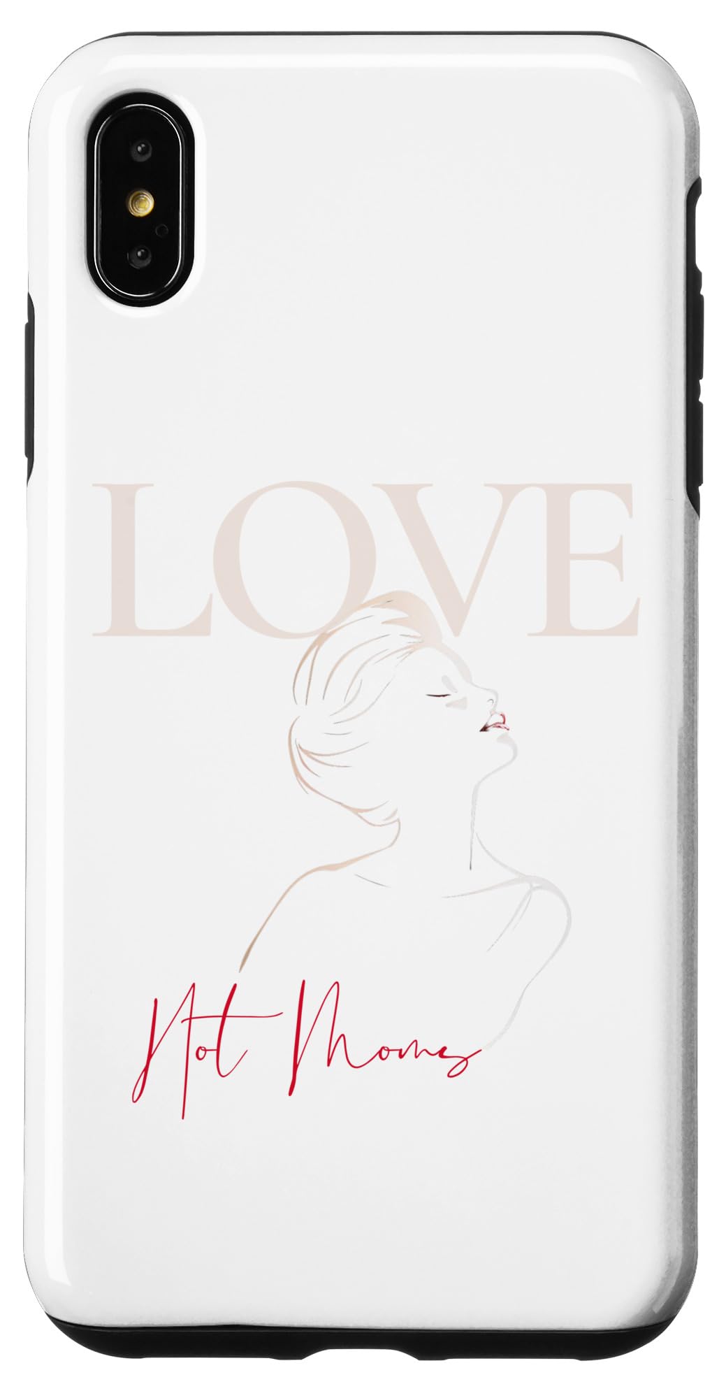 iPhone XS Max I Love Hot Moms Funny Quotes Friends Students Gifts Case