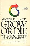 Grow or Die: The Unifying Principle of Transformation