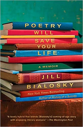 Poetry Will Save Your Life A Memoir Bialosky Jill 9781982104825 Amazon Com Books