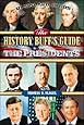 The History Buff's Guide to the Presidents (Key People, Places, and Events)