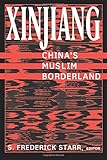Xinjiang: China's Muslim Borderland (Studies of Central Asia and the Caucasus)