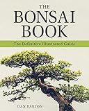 The Bonsai Book: The Definitive Illustrated Guide by 