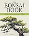 The Bonsai Book: The Definitive Illustrated Guide by 