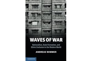 Waves of War: Nationalism, State Formation, and Ethnic Exclusion in the Modern World (Cambridge Studies in Comparative Politics)