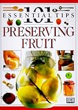 101 Essential Tips: Preserving Fruit